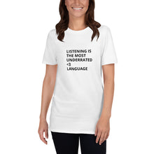 Load image into Gallery viewer, LISTENING IS THE MOST UNDERRATED &lt;3 LANGUAGE - Unisex T-shirt