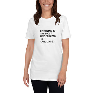 LISTENING IS THE MOST UNDERRATED <3 LANGUAGE - Unisex T-shirt