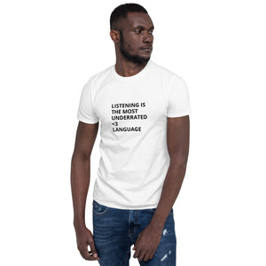 LISTENING IS THE MOST UNDERRATED <3 LANGUAGE - Unisex T-shirt