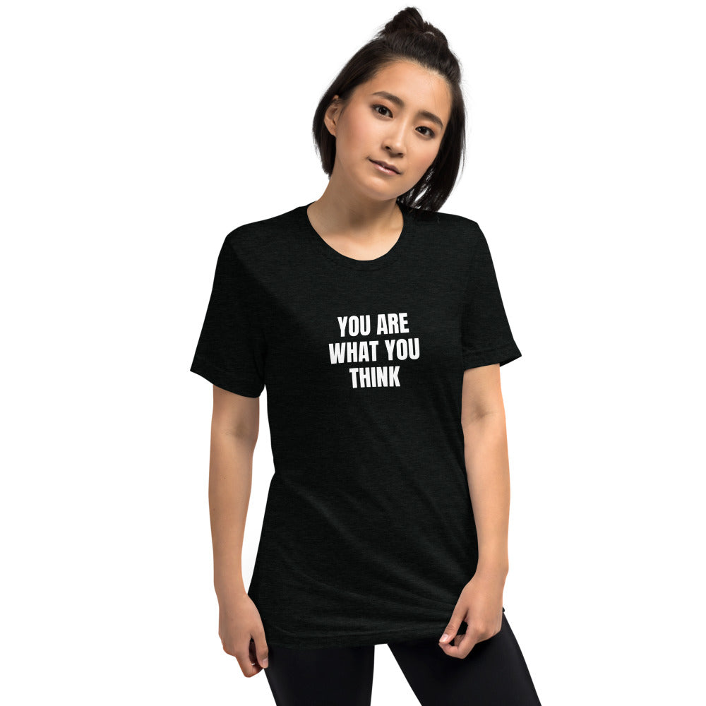 YOU ARE WHAT OU THINK - Unisex T-shirt